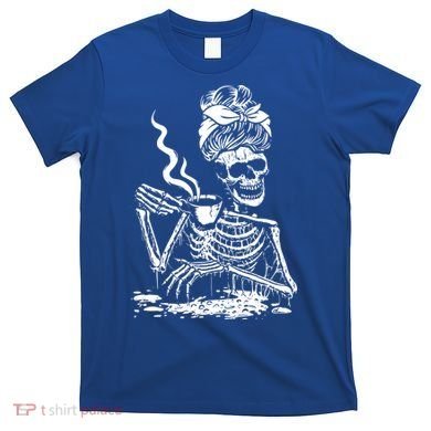 Skeleton Coffee Messy Bun Gift Front Design Funny Gift T-Shirt