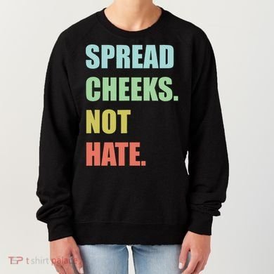 Spread Cheeks. Not Hate. Women's Sweatshirt