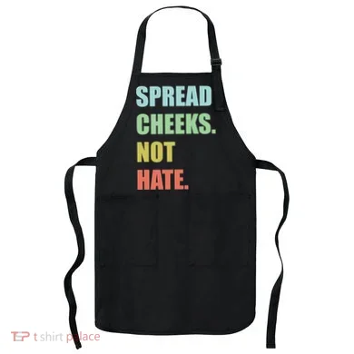Spread Cheeks. Not Hate. Apron