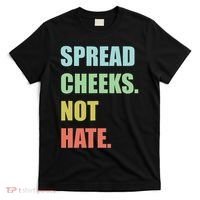 Spread Cheeks. Not Hate. T-Shirt thumb 0