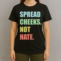 Spread Cheeks. Not Hate. T-Shirt thumb 4
