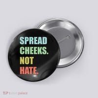 Spread Cheeks. Not Hate. Button thumb 0