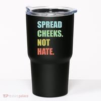 Spread Cheeks. Not Hate. Tumbler thumb 0