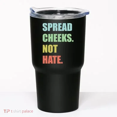 Spread Cheeks. Not Hate. Tumbler