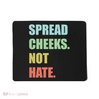 Spread Cheeks. Not Hate. Mousepad thumb 0