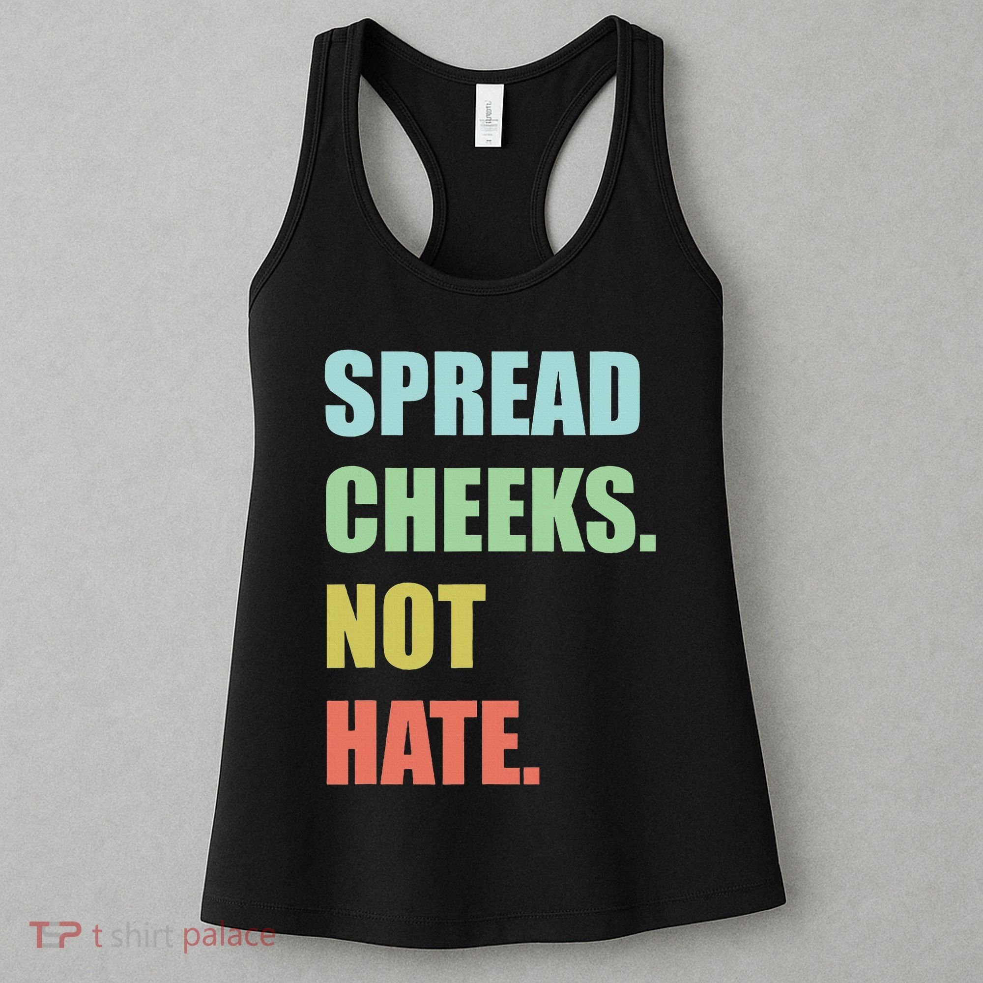 Spread Cheeks. Not Hate. Women's Tank Top