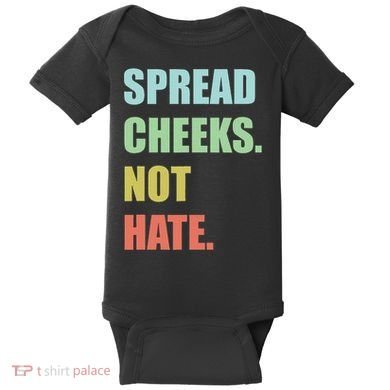 Spread Cheeks. Not Hate. Baby Bodysuit