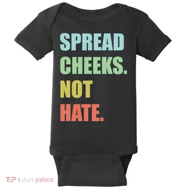 Spread Cheeks. Not Hate. Baby Bodysuit