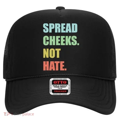 Spread Cheeks. Not Hate. Hat