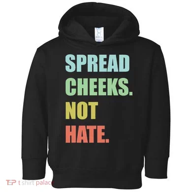 Spread Cheeks. Not Hate. Toddler Hoodie