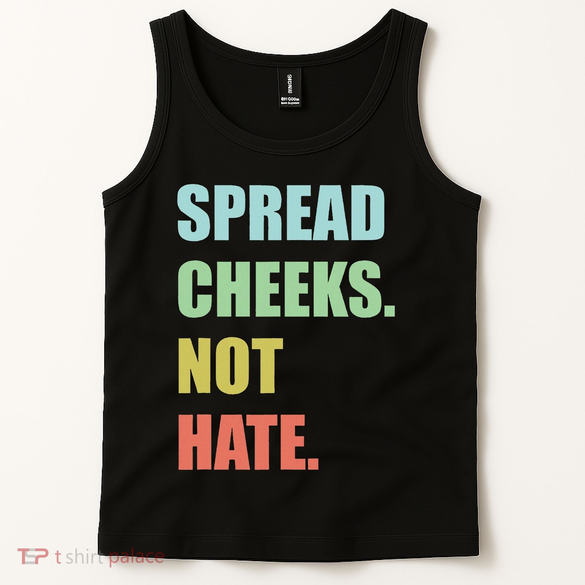 Spread Cheeks. Not Hate. Tank Top