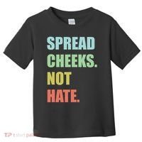 Spread Cheeks. Not Hate. Toddler T-Shirt thumb 0
