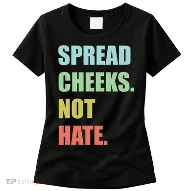 Spread Cheeks. Not Hate. Women's T-Shirt