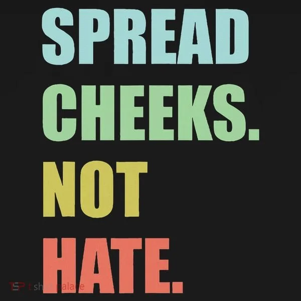 Spread Cheeks. Not Hate. Women's T-Shirt