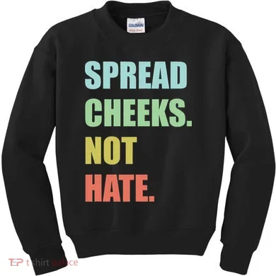 Spread Cheeks. Not Hate. Kids Sweatshirt