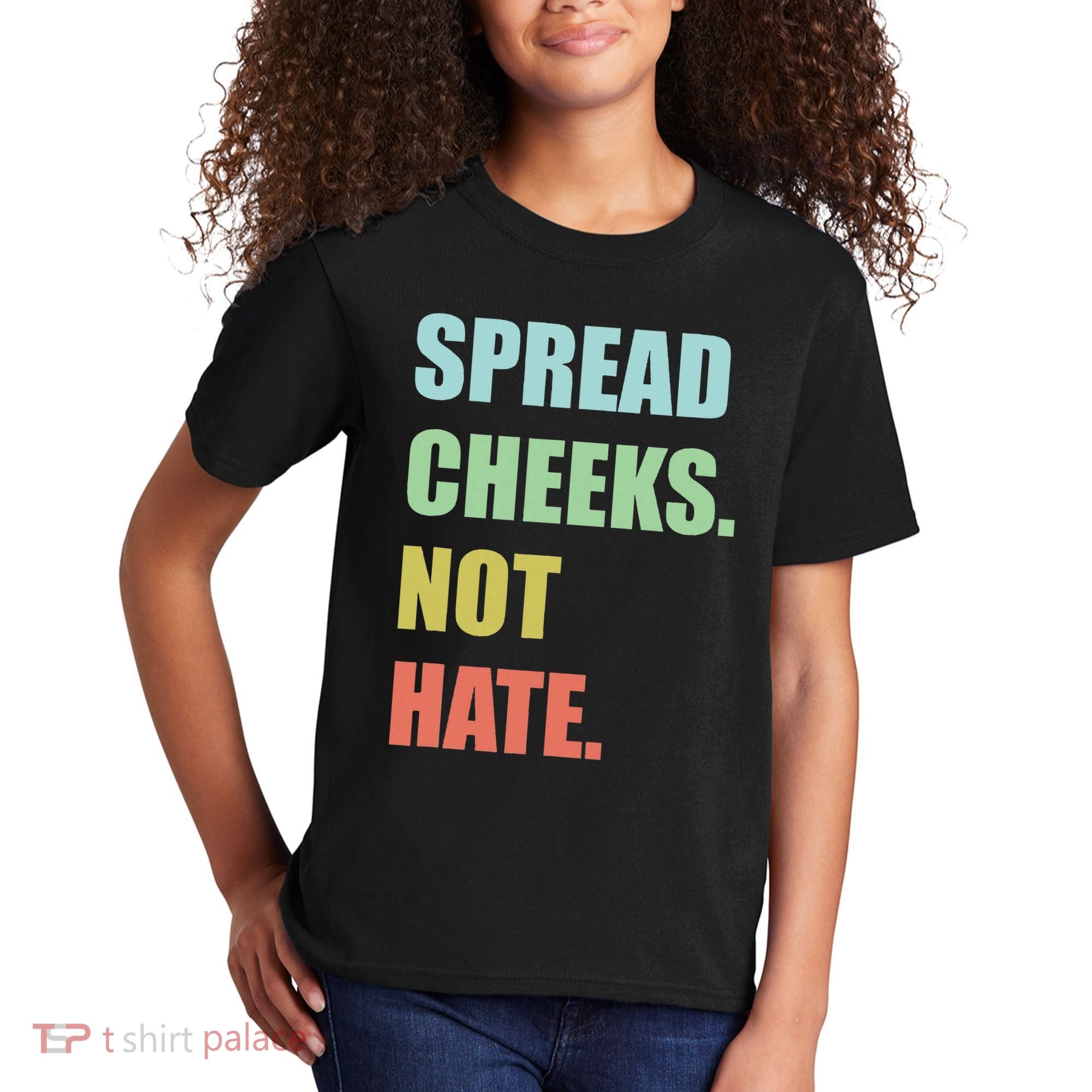 Spread Cheeks. Not Hate. Kids T-Shirt