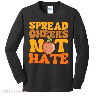 Spread Cheeks Not Hate Fitness Workout Funny Gym Kids Long Sleeve Shirt