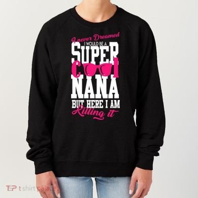 Super Cool Nana Women's Sweatshirt