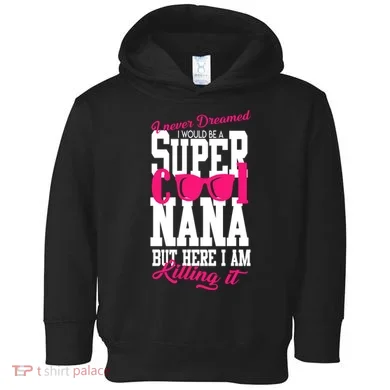 Super Cool Nana Toddler Hoodie