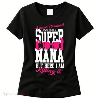 Super Cool Nana Women's T-Shirt