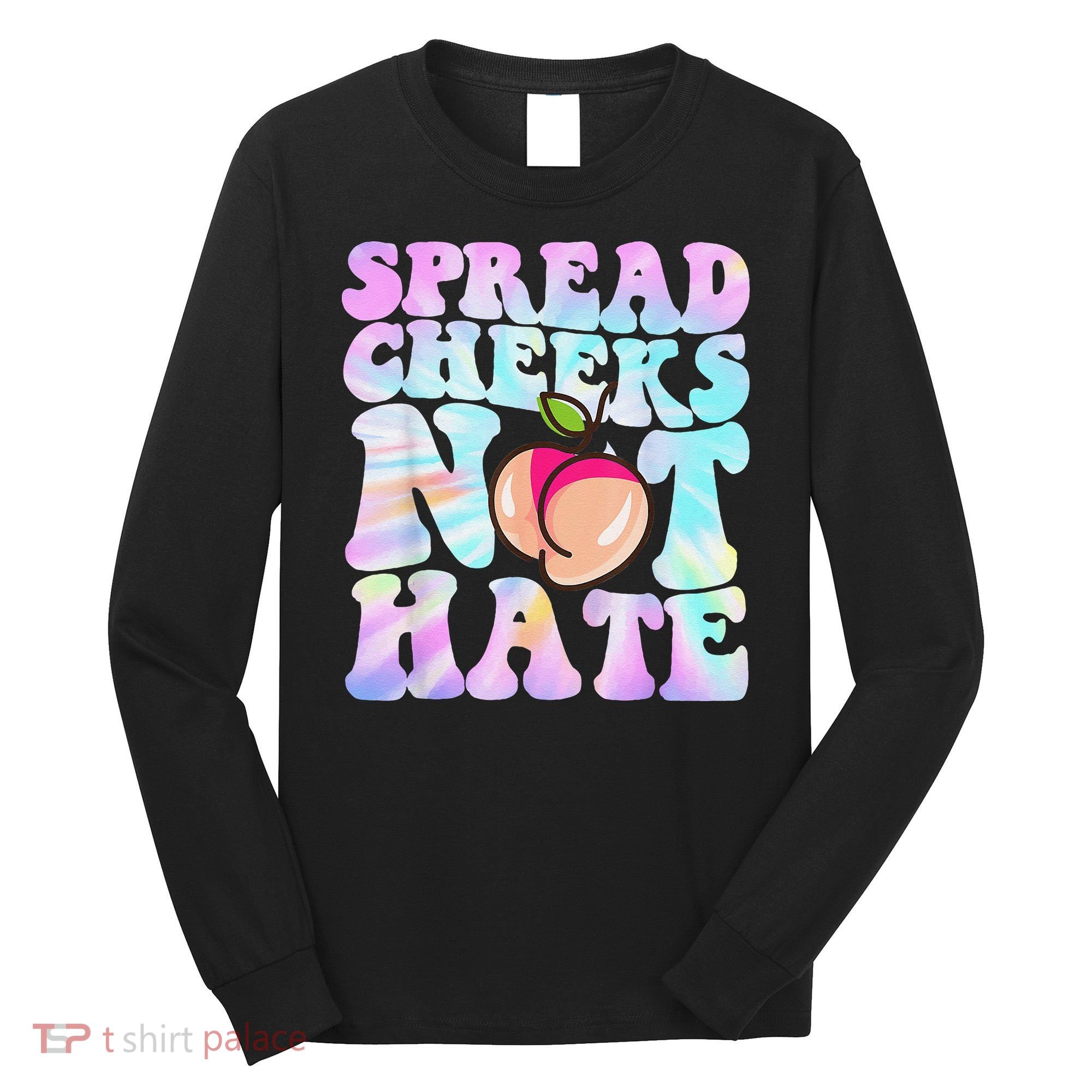 Spread Cheeks Not Hate Fitness Workout Funny Gym Long Sleeve Shirt
