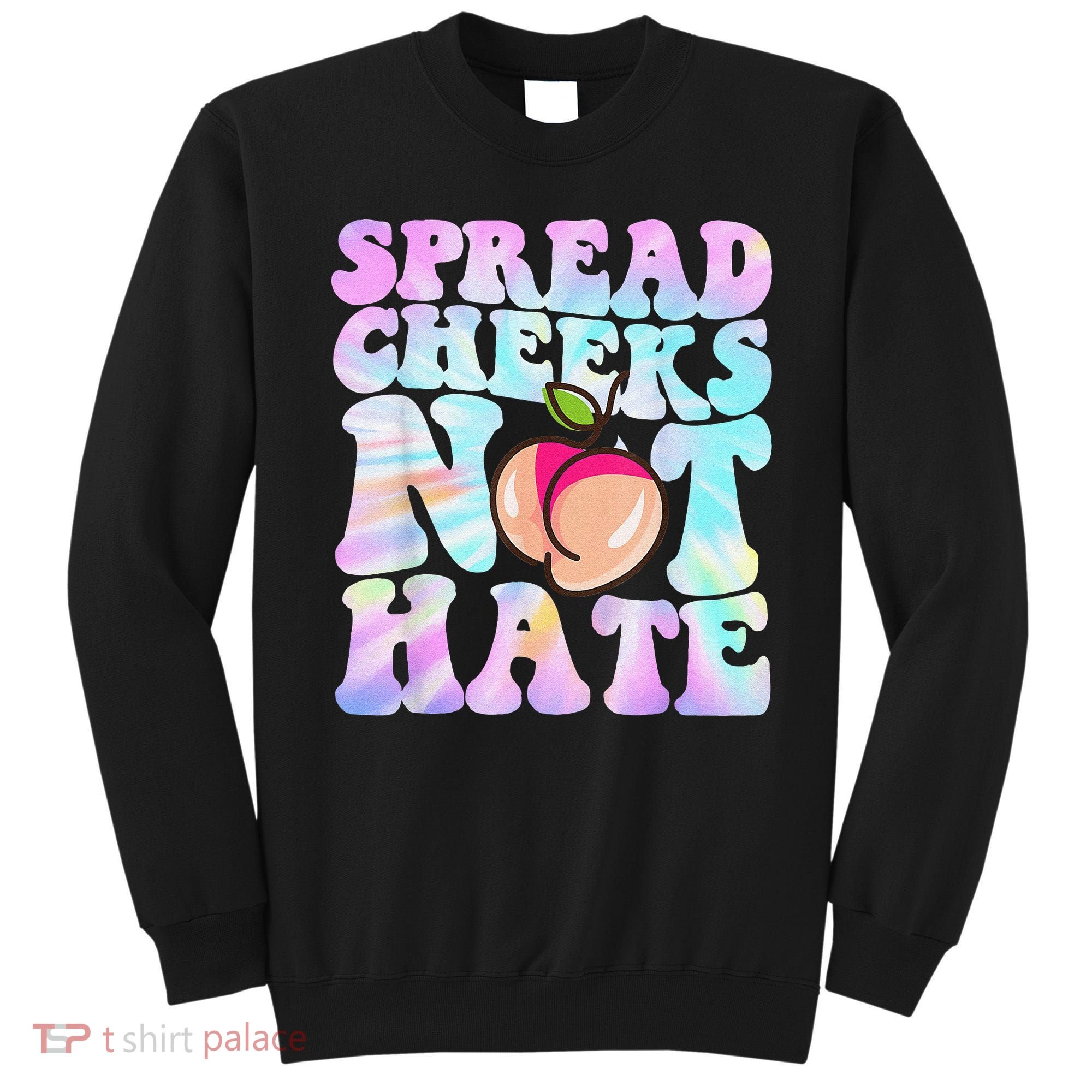 Spread Cheeks Not Hate Fitness Workout Funny Gym Sweatshirt