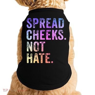 Spread Cheeks Not Hate Doggie Tank