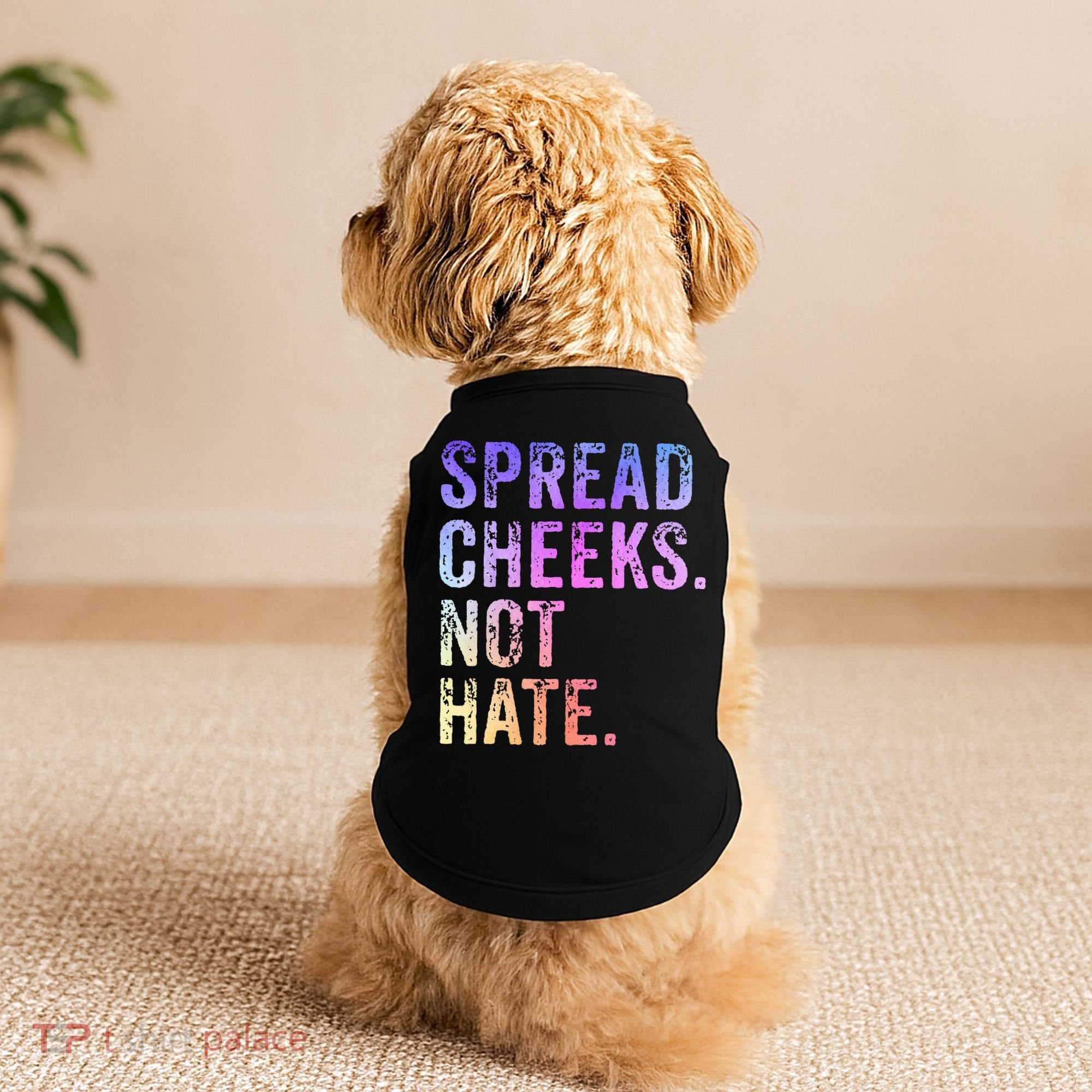 Spread Cheeks Not Hate Doggie Tank