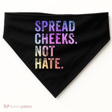 Spread Cheeks Not Hate USA-Made Doggie Bandana