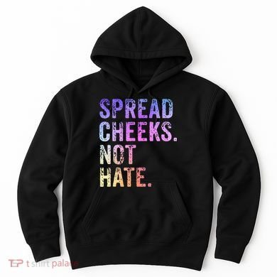 Spread Cheeks Not Hate Hoodie