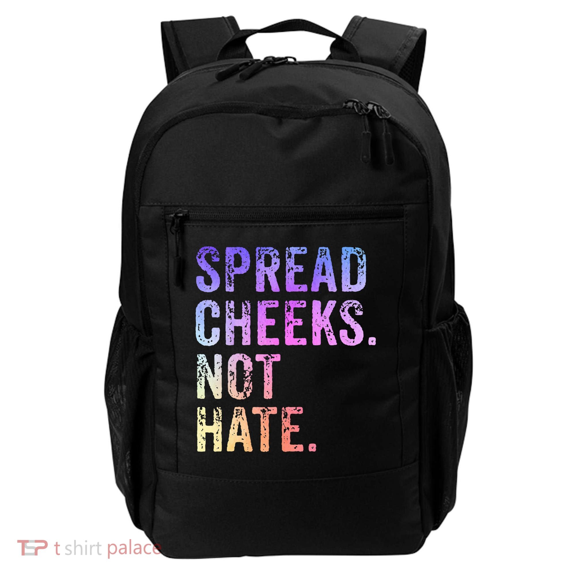 Spread Cheeks Not Hate Backpack