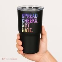 Spread Cheeks Not Hate Tumbler thumb 2