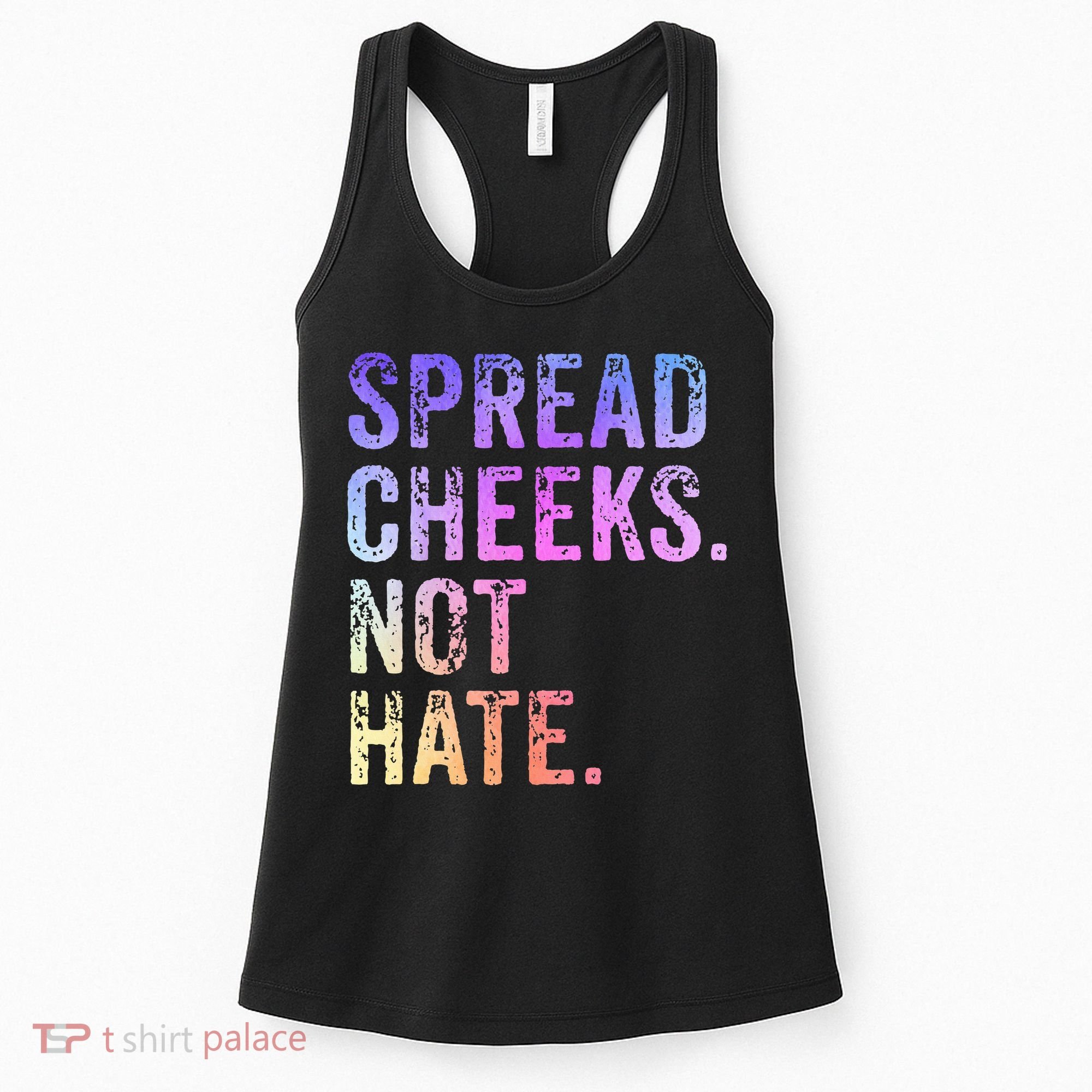 Spread Cheeks Not Hate Women's Tank Top
