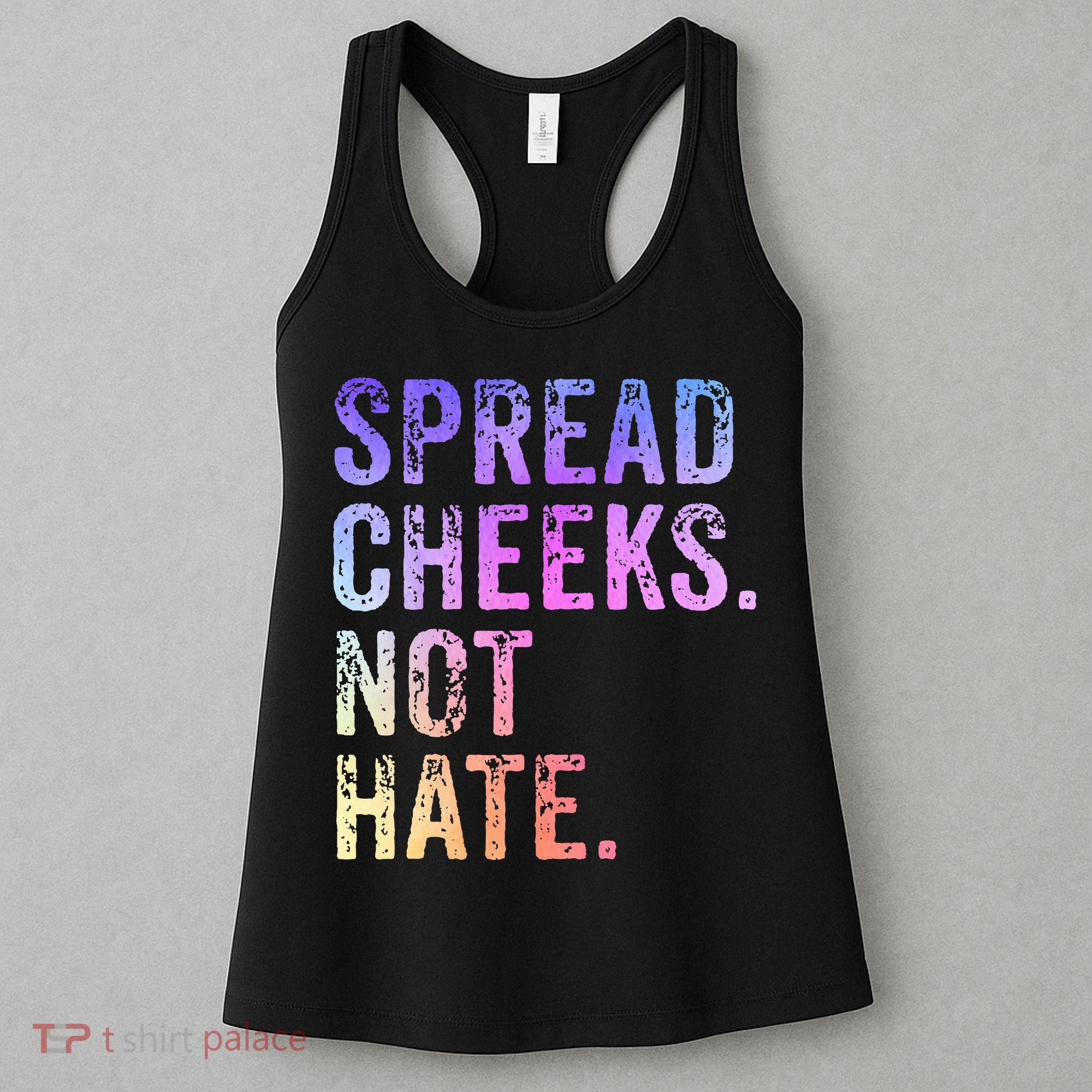 Spread Cheeks Not Hate Women's Tank Top