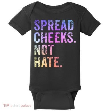 Spread Cheeks Not Hate Baby Bodysuit