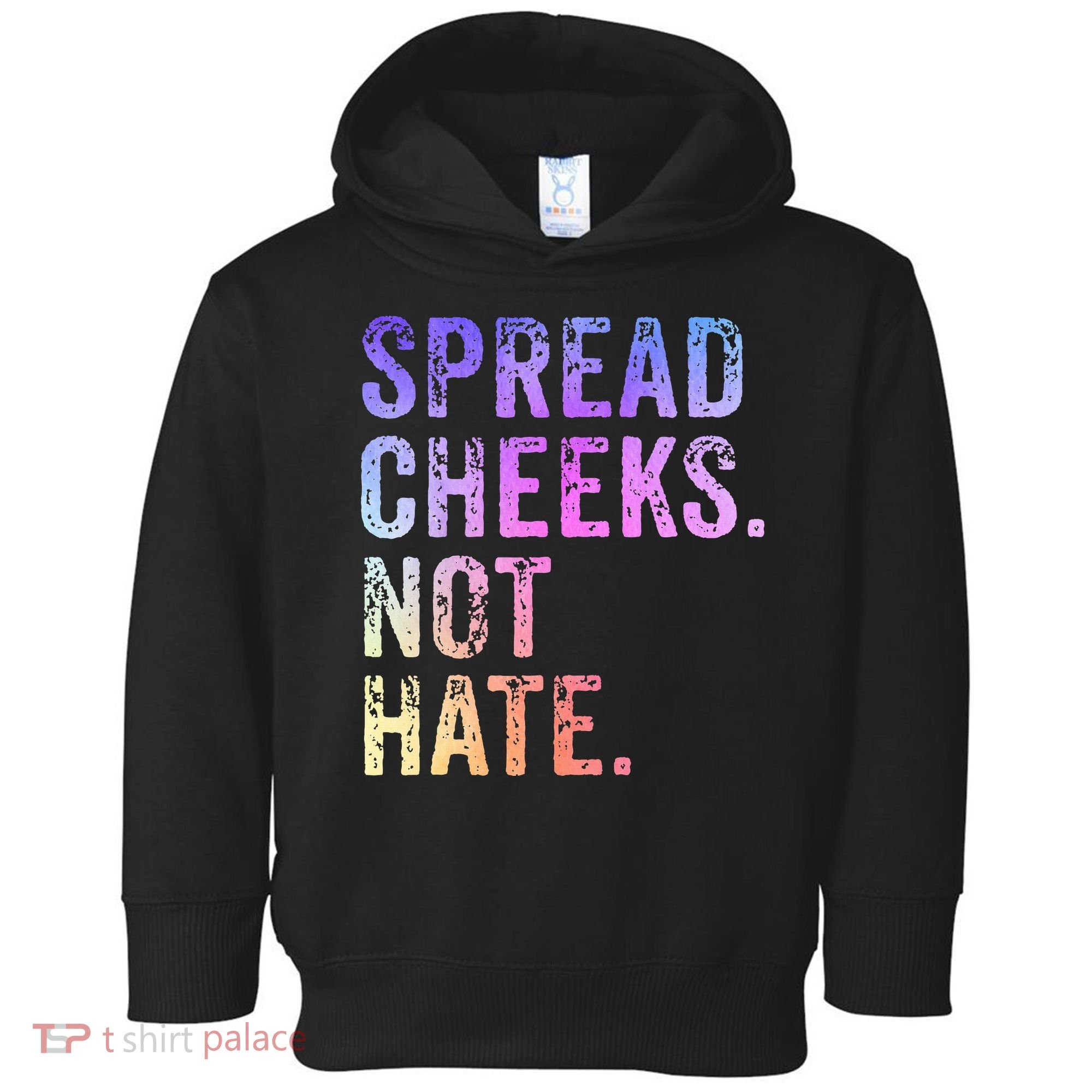 Spread Cheeks Not Hate Toddler Hoodie