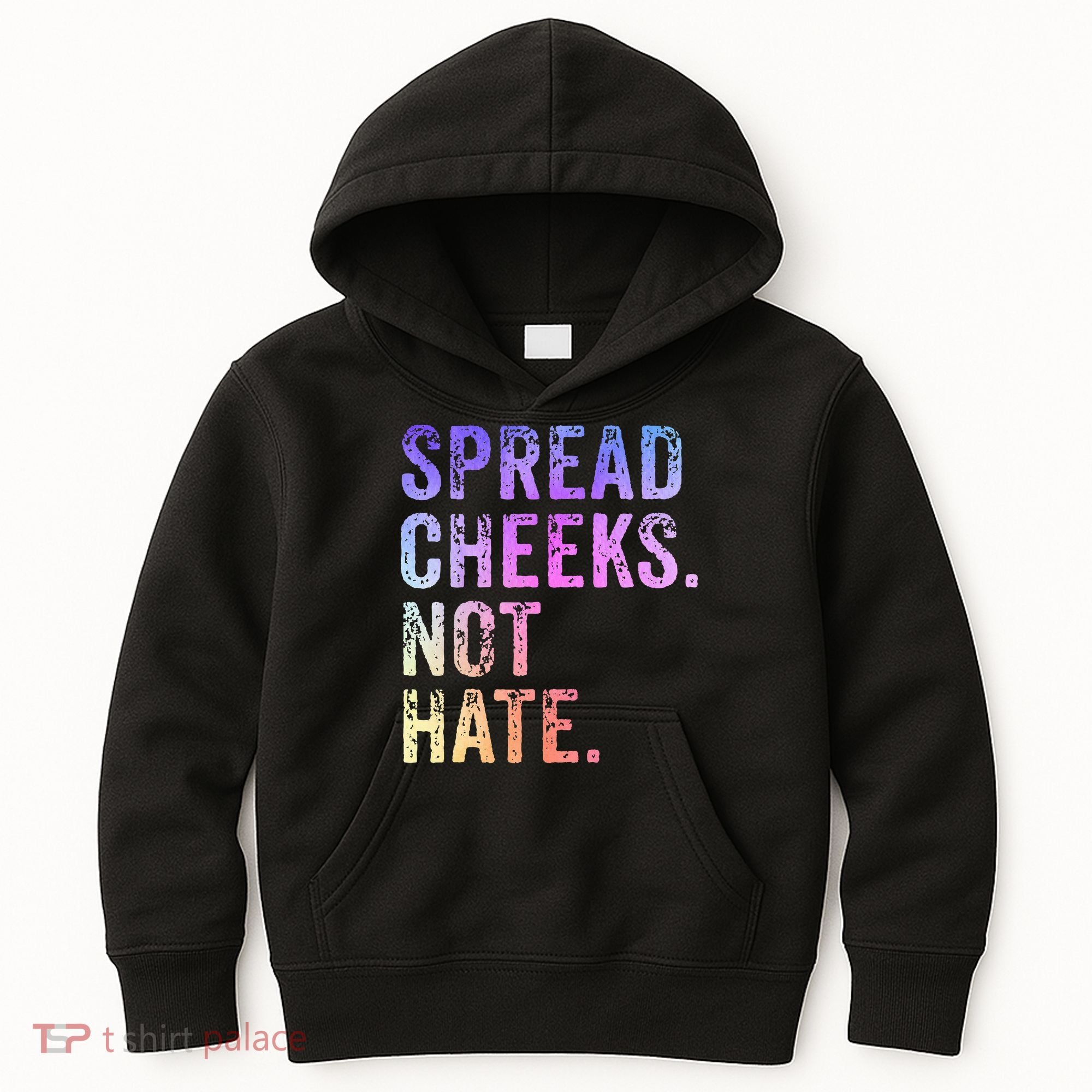 Spread Cheeks Not Hate Kids Hoodie