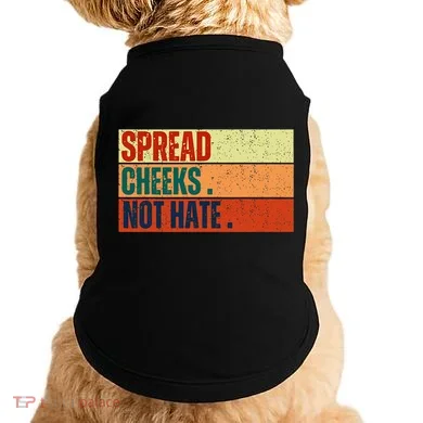 Spread Cheeks Not Hate Doggie Tank