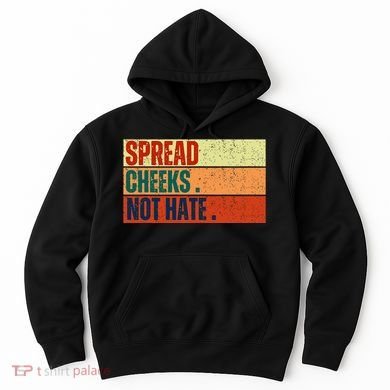 Spread Cheeks Not Hate Hoodie