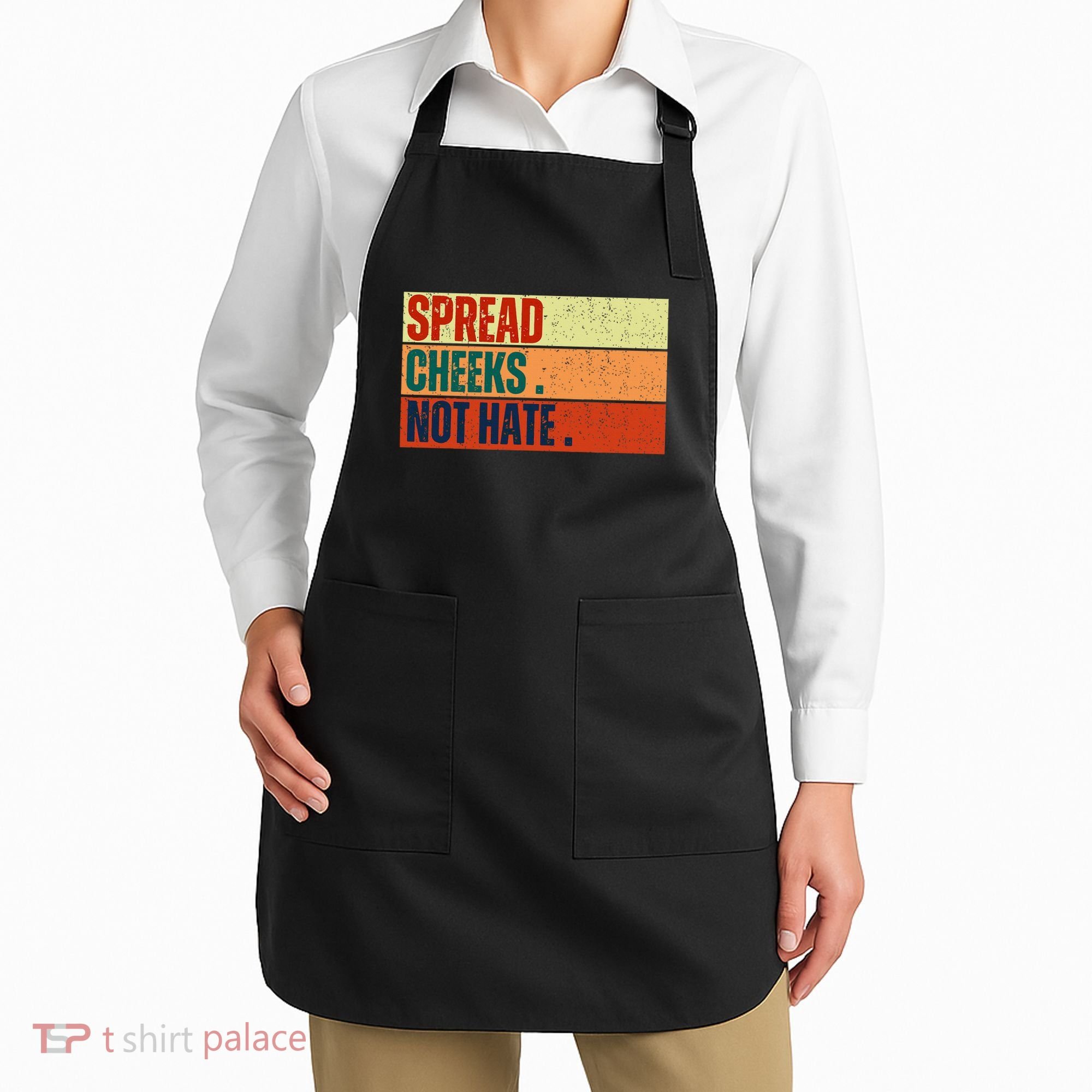 Spread Cheeks Not Hate Apron