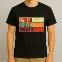 Spread Cheeks Not Hate T-Shirt thumb 3