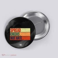 Spread Cheeks Not Hate Button thumb 0