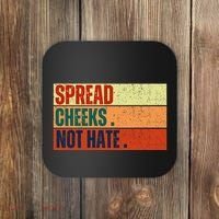 Spread Cheeks Not Hate Coaster thumb 0