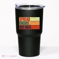 Spread Cheeks Not Hate Tumbler thumb 0