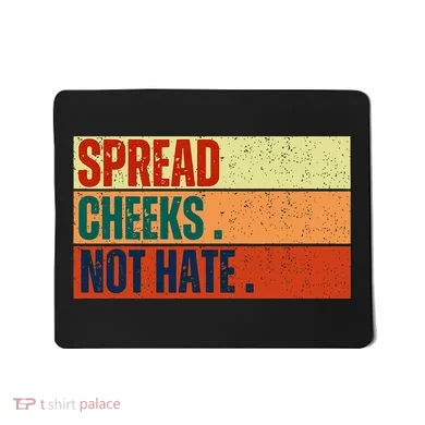 Spread Cheeks Not Hate Mousepad