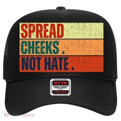 Spread Cheeks Not Hate Hat