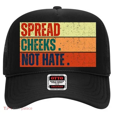 Spread Cheeks Not Hate Hat
