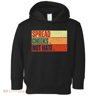 Spread Cheeks Not Hate Toddler Hoodie