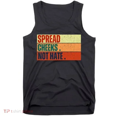 Spread Cheeks Not Hate Tank Top
