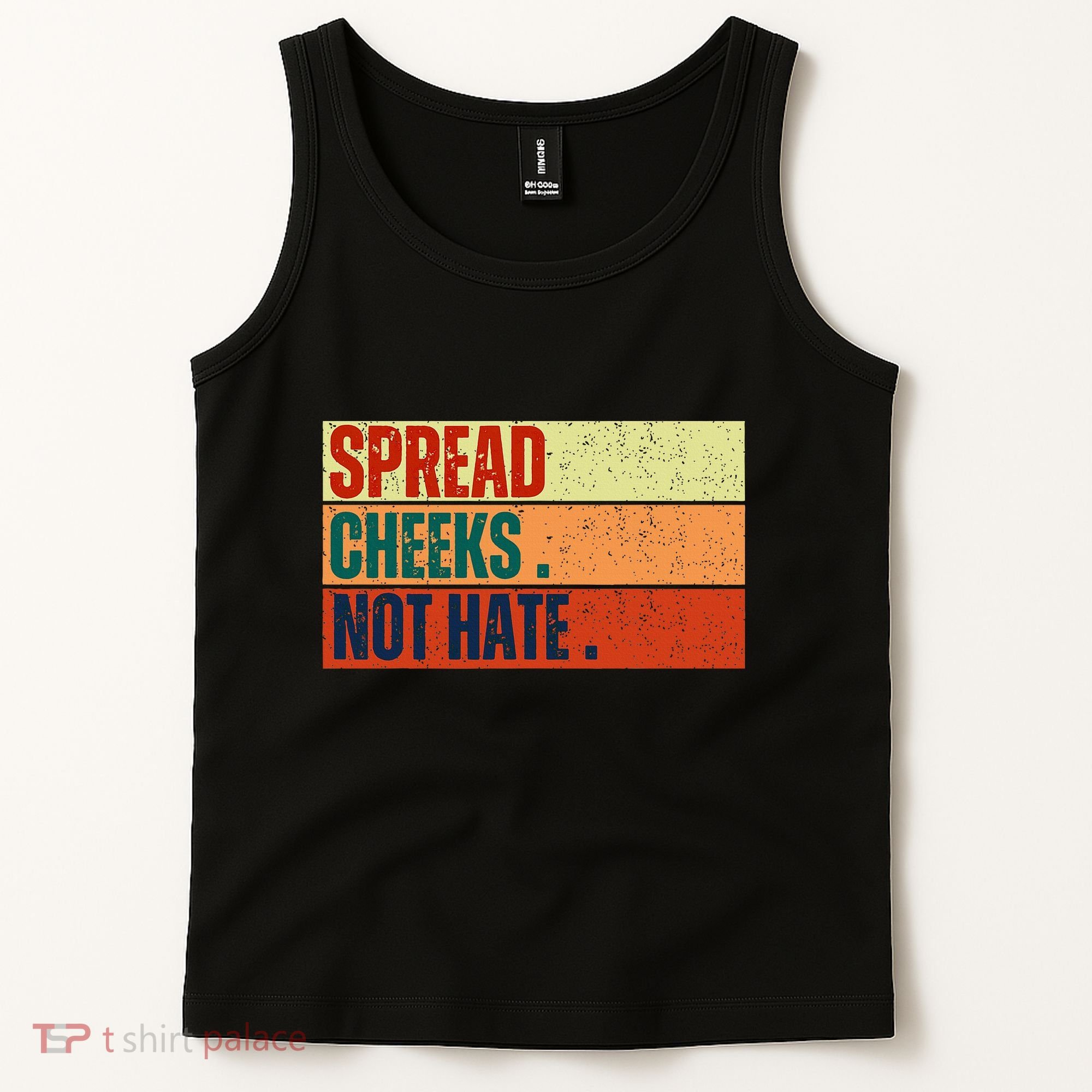 Spread Cheeks Not Hate Tank Top